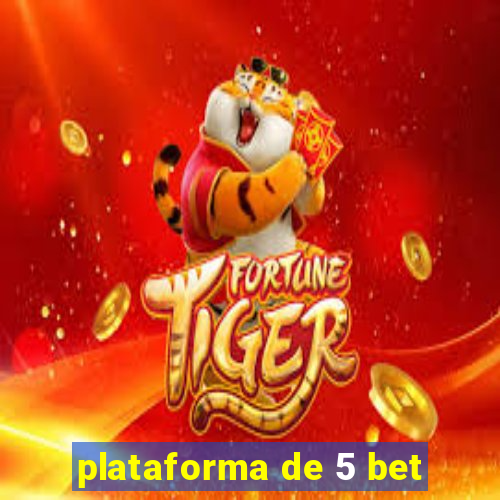 plataforma de 5 bet